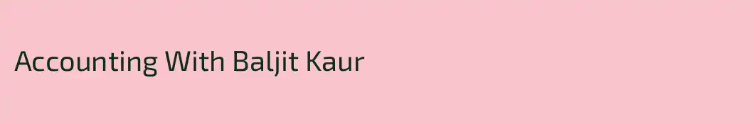 Accounting With Baljit Kaur